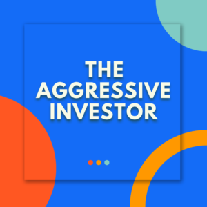 The Aggressive Investor